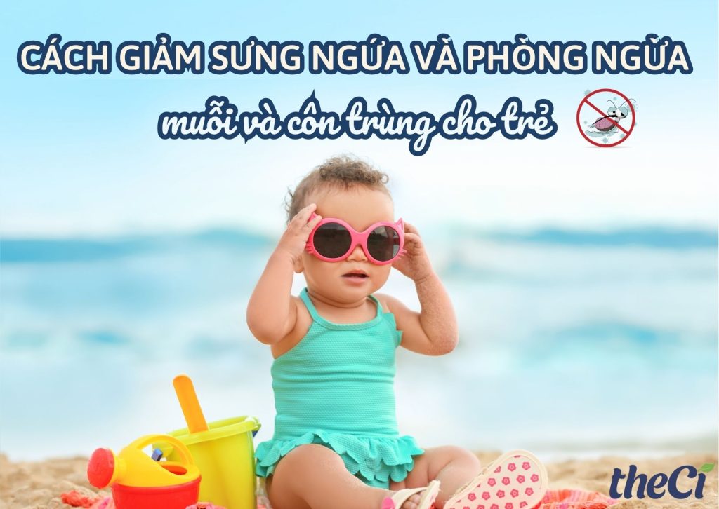 Cách giảm sưng ngứa và phòng ngừa muỗi và côn trùng cho trẻ