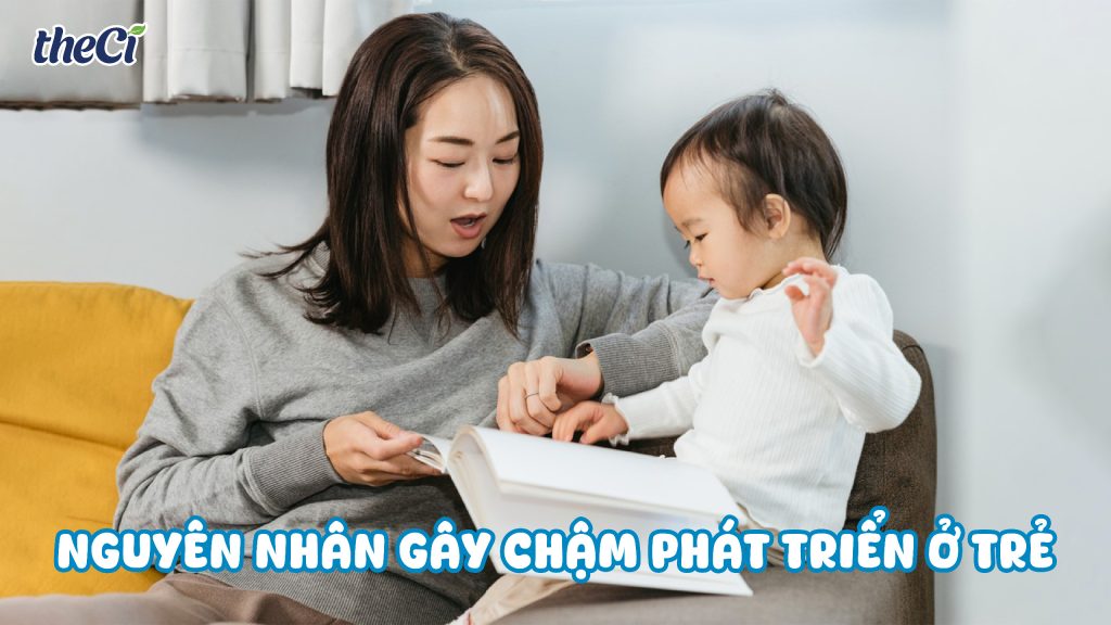 Nguyên nhân gây chậm phát triển ở trẻ